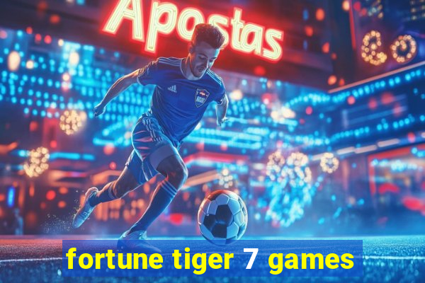 fortune tiger 7 games